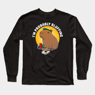 I'm probably bluffing Poker Capybara Cartoon Long Sleeve T-Shirt